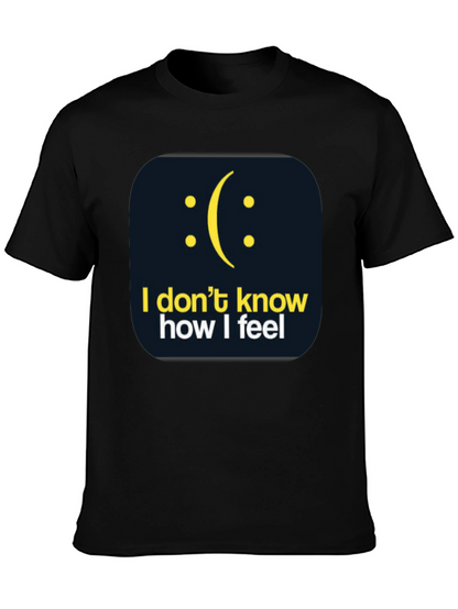 I Dont Know How I Feel Graphic T-Shirt