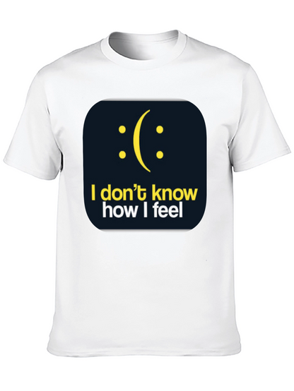 I Dont Know How I Feel Graphic T-Shirt
