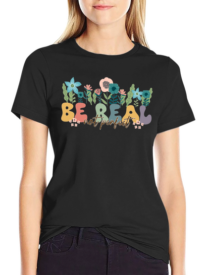 Be Real Not Perfect Floral T-Shirt