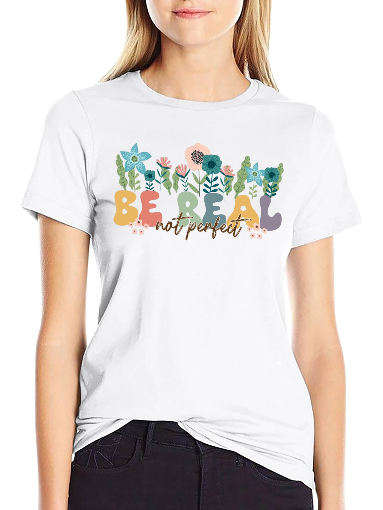 Be Real Not Perfect Floral T-Shirt