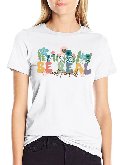 Be Real Not Perfect Floral T-Shirt