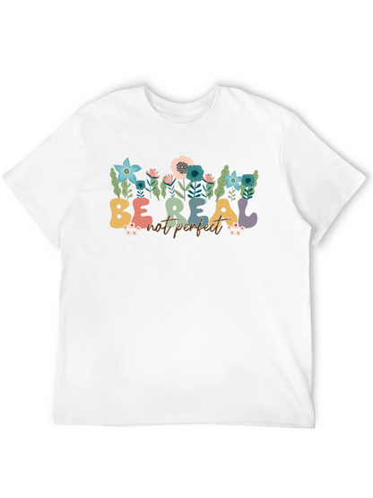 Be Real Not Perfect Floral T-Shirt