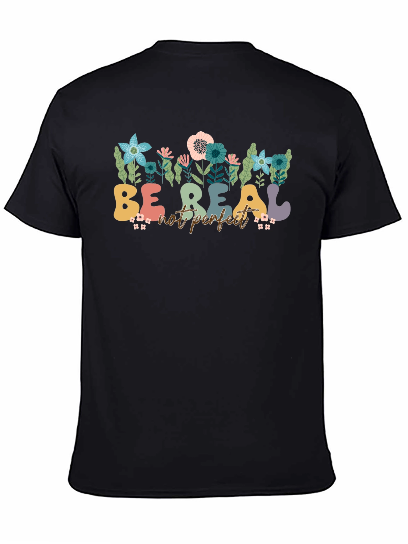 Be Real Not Perfect Floral T-Shirt