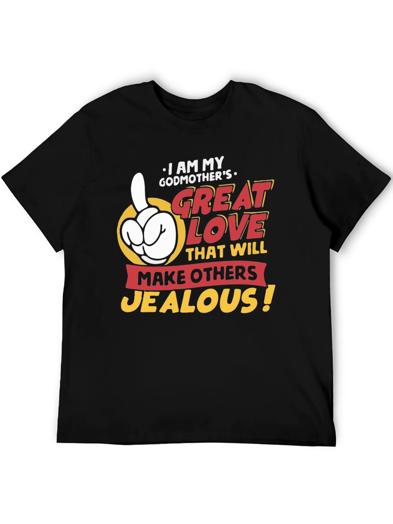 Godmothers Great Love T-Shirt - Makes Others Jealous!