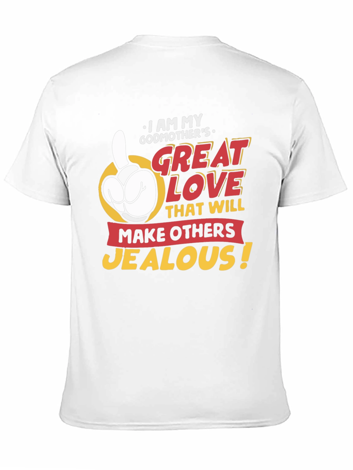 Godmothers Great Love T-Shirt - Makes Others Jealous!