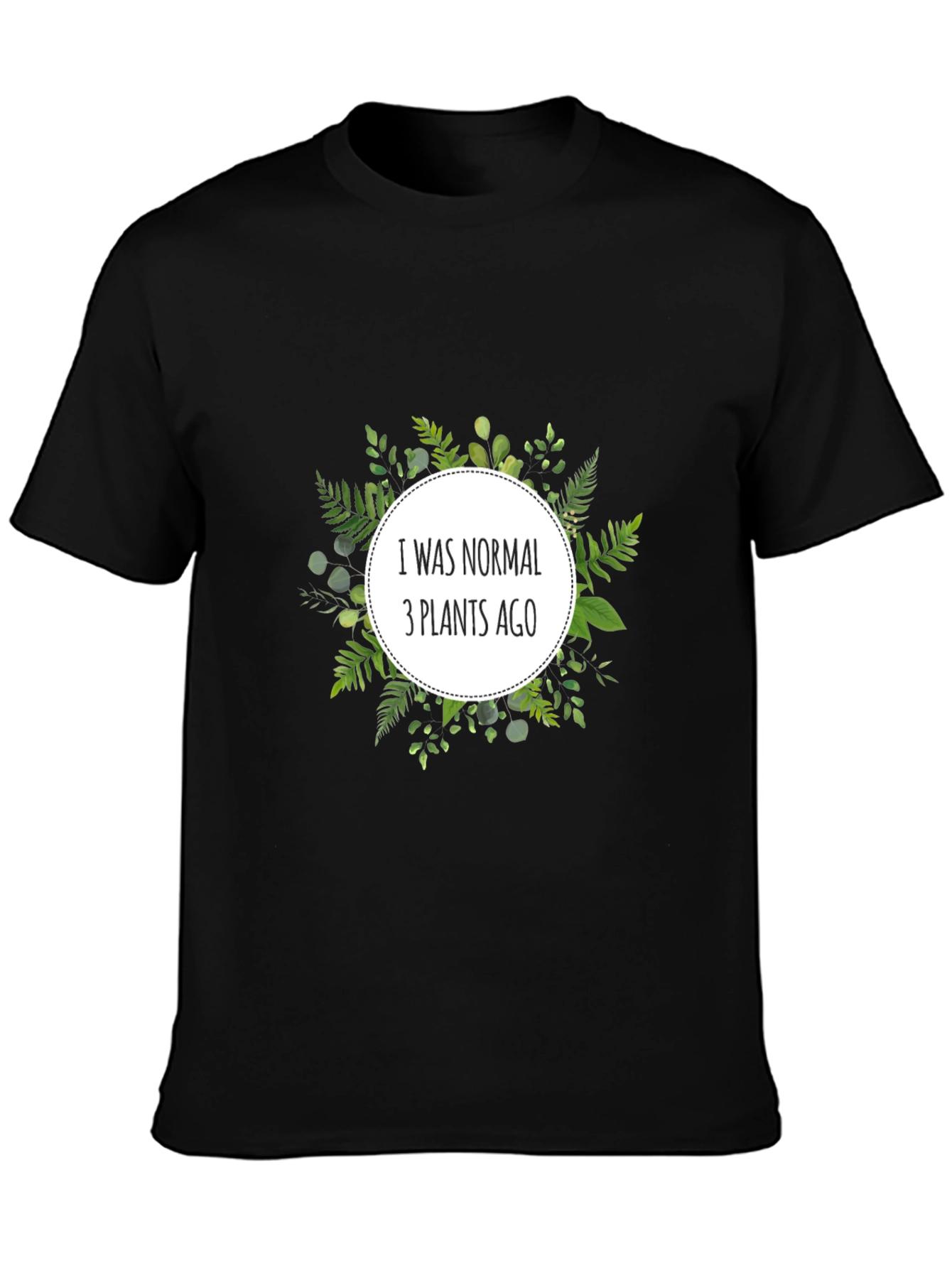 Normal 3 Plants Ago T-Shirt