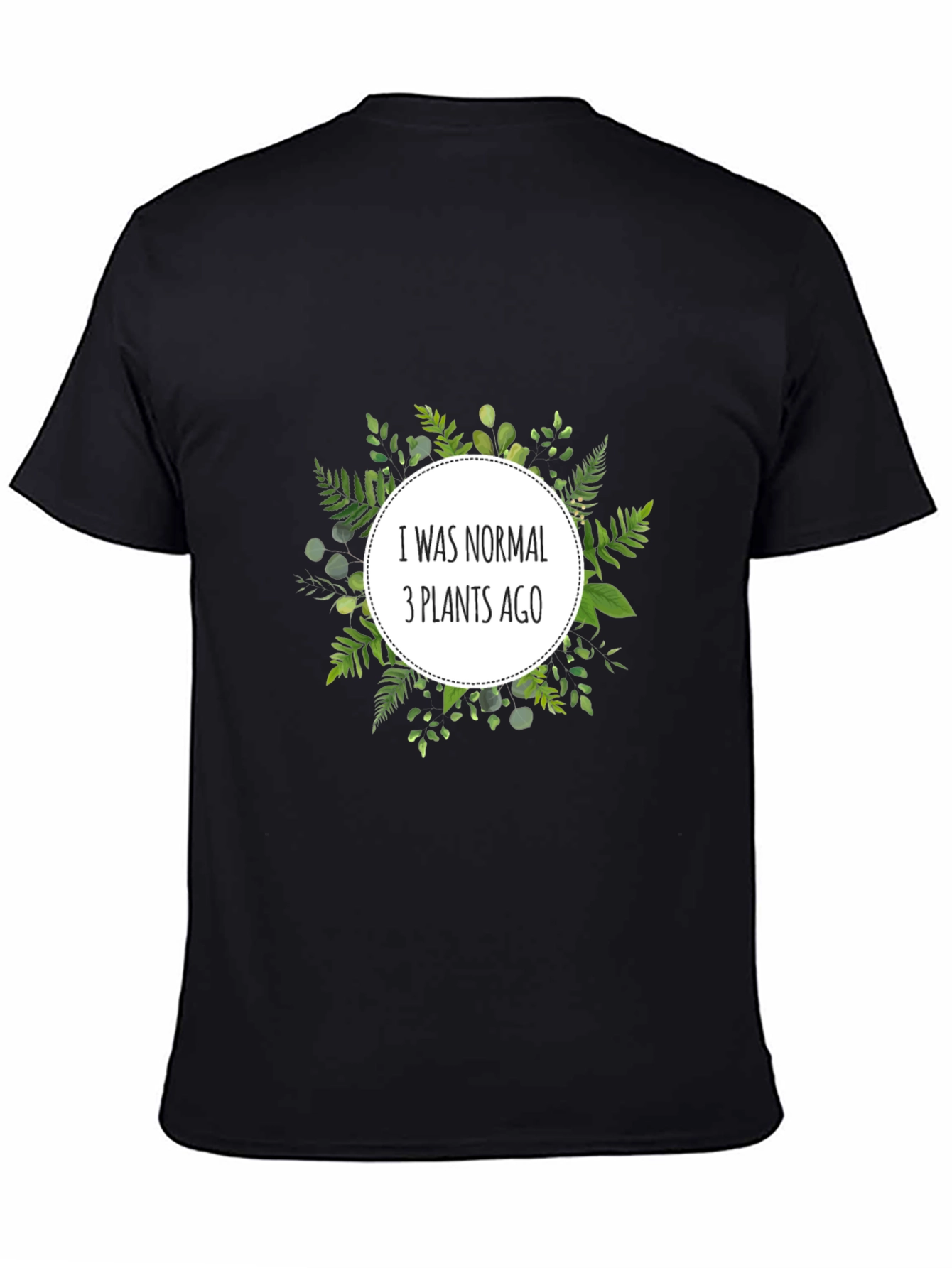 Normal 3 Plants Ago T-Shirt