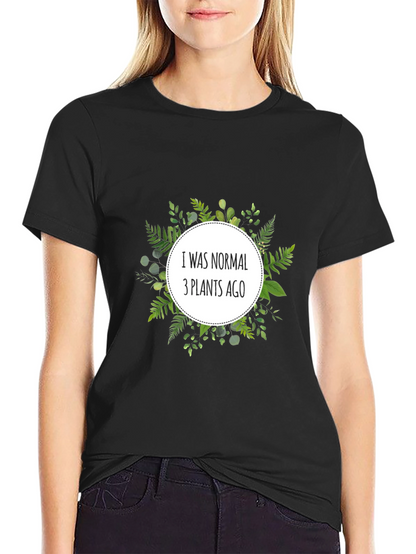 Normal 3 Plants Ago T-Shirt