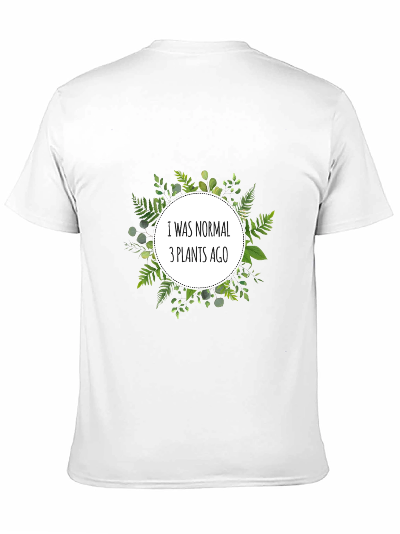 Normal 3 Plants Ago T-Shirt