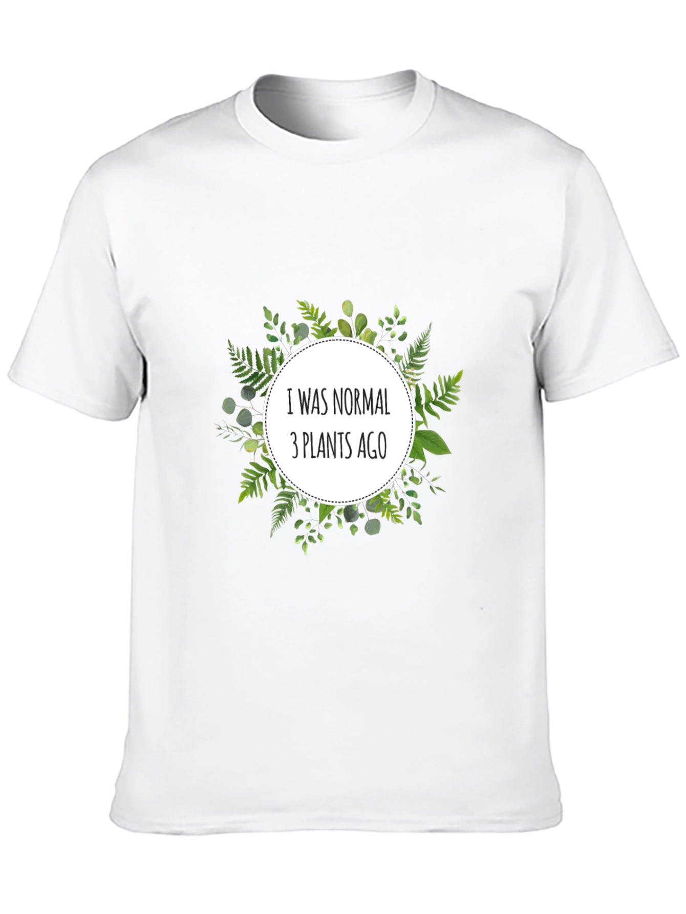 Normal 3 Plants Ago T-Shirt
