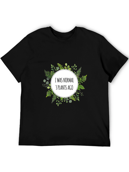 Normal 3 Plants Ago T-Shirt