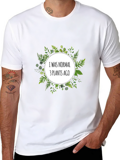 Normal 3 Plants Ago T-Shirt