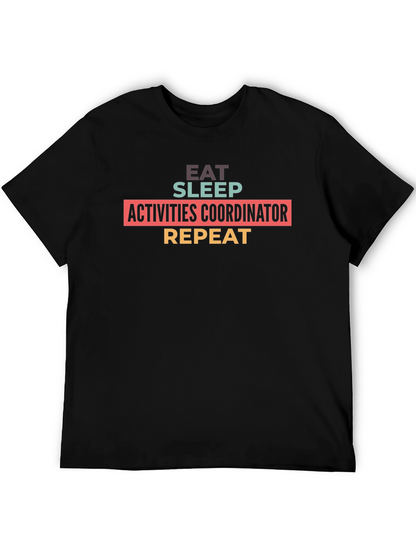 Eat Sleep Activities Coordinator Repeat T-Shirt