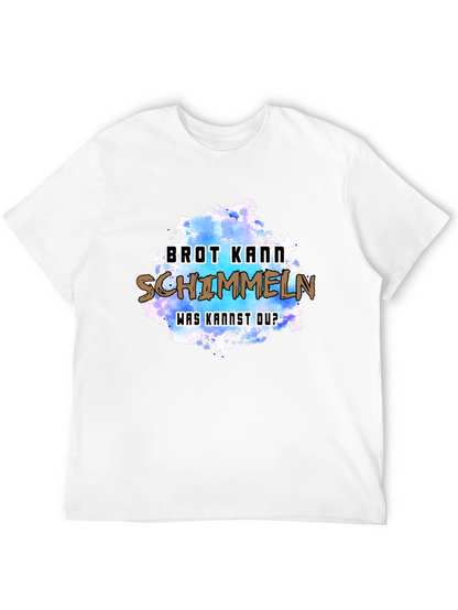 Humorous Brot Kann Schimmeln Graphic Tee