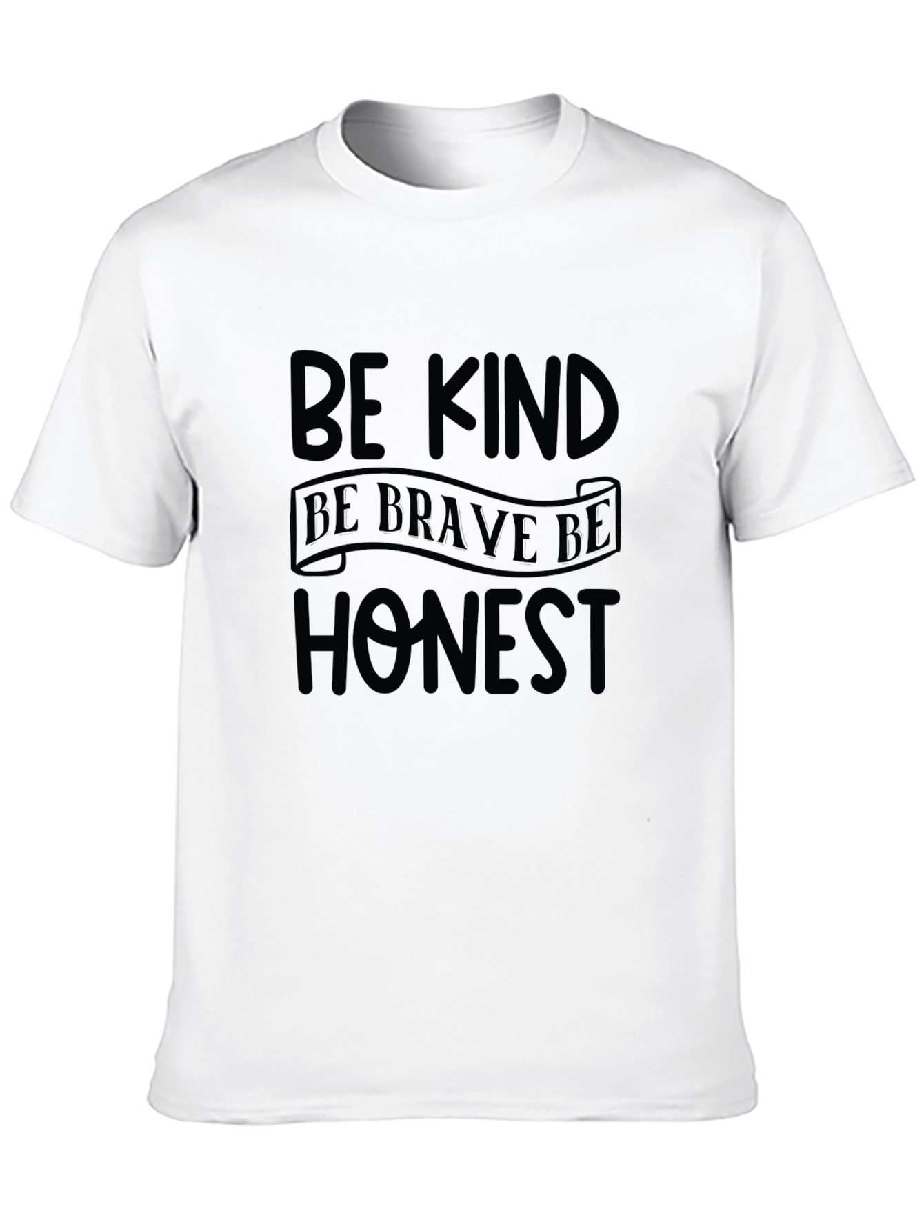 Be Kind Be Brave Be Honest T-Shirt