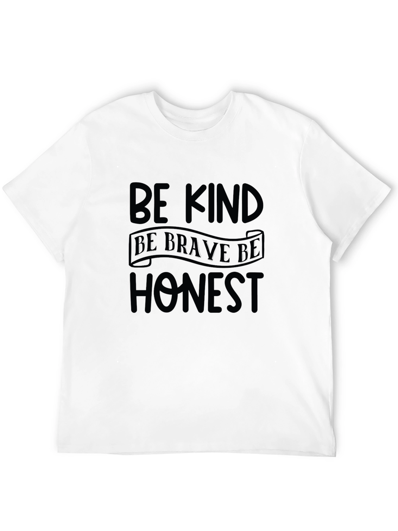 Be Kind Be Brave Be Honest T-Shirt