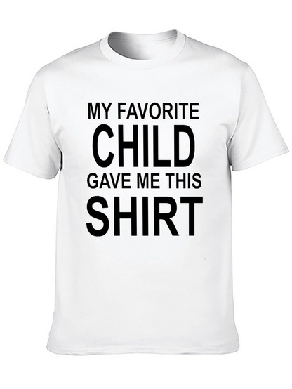 Funny My Favorite Child Gave Me This T-Shirt