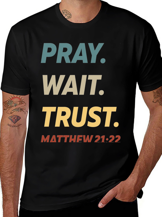 Pray Wait Trust T-Shirt - Matthew 21:22