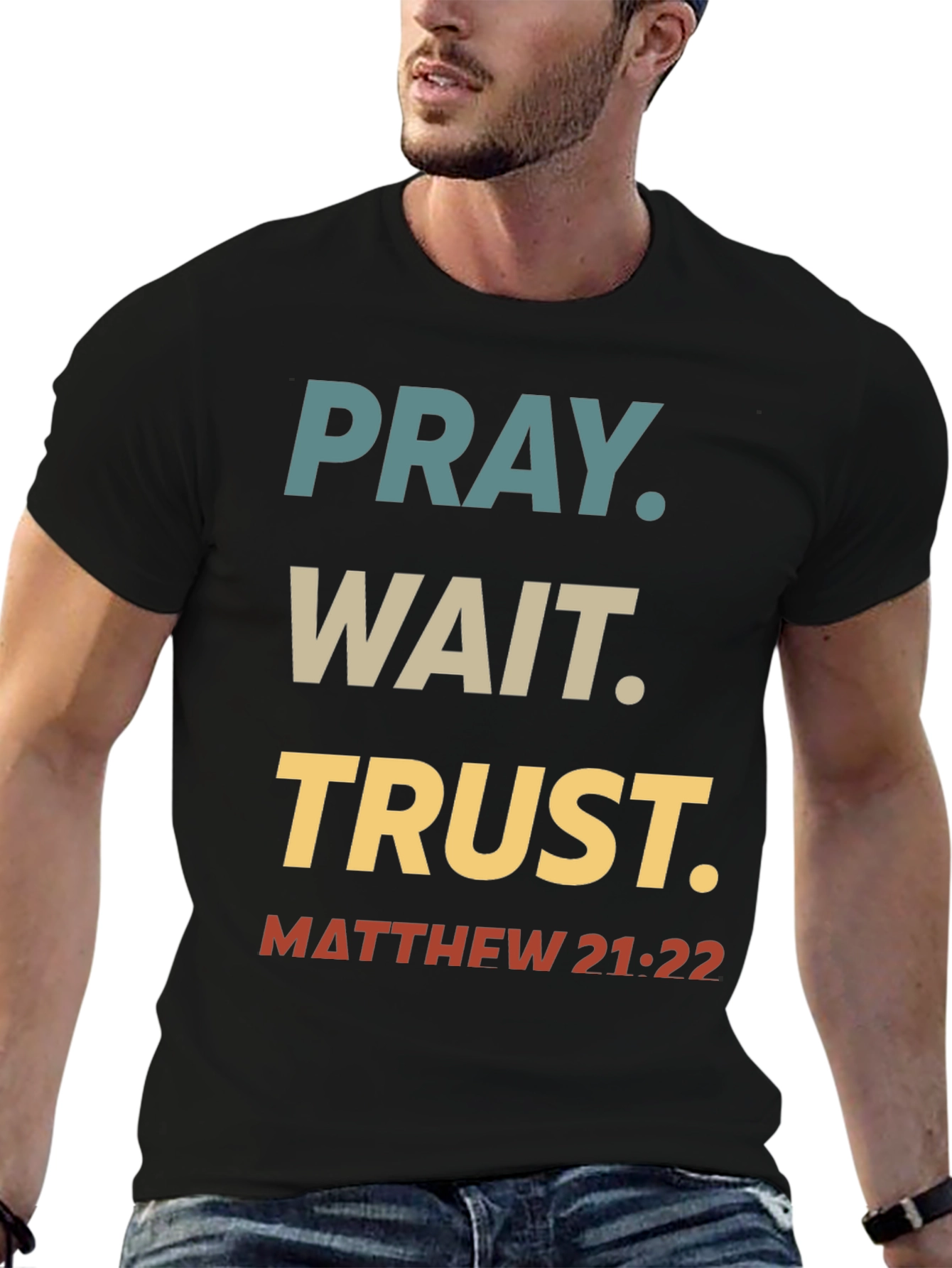 Pray Wait Trust T-Shirt - Matthew 21:22