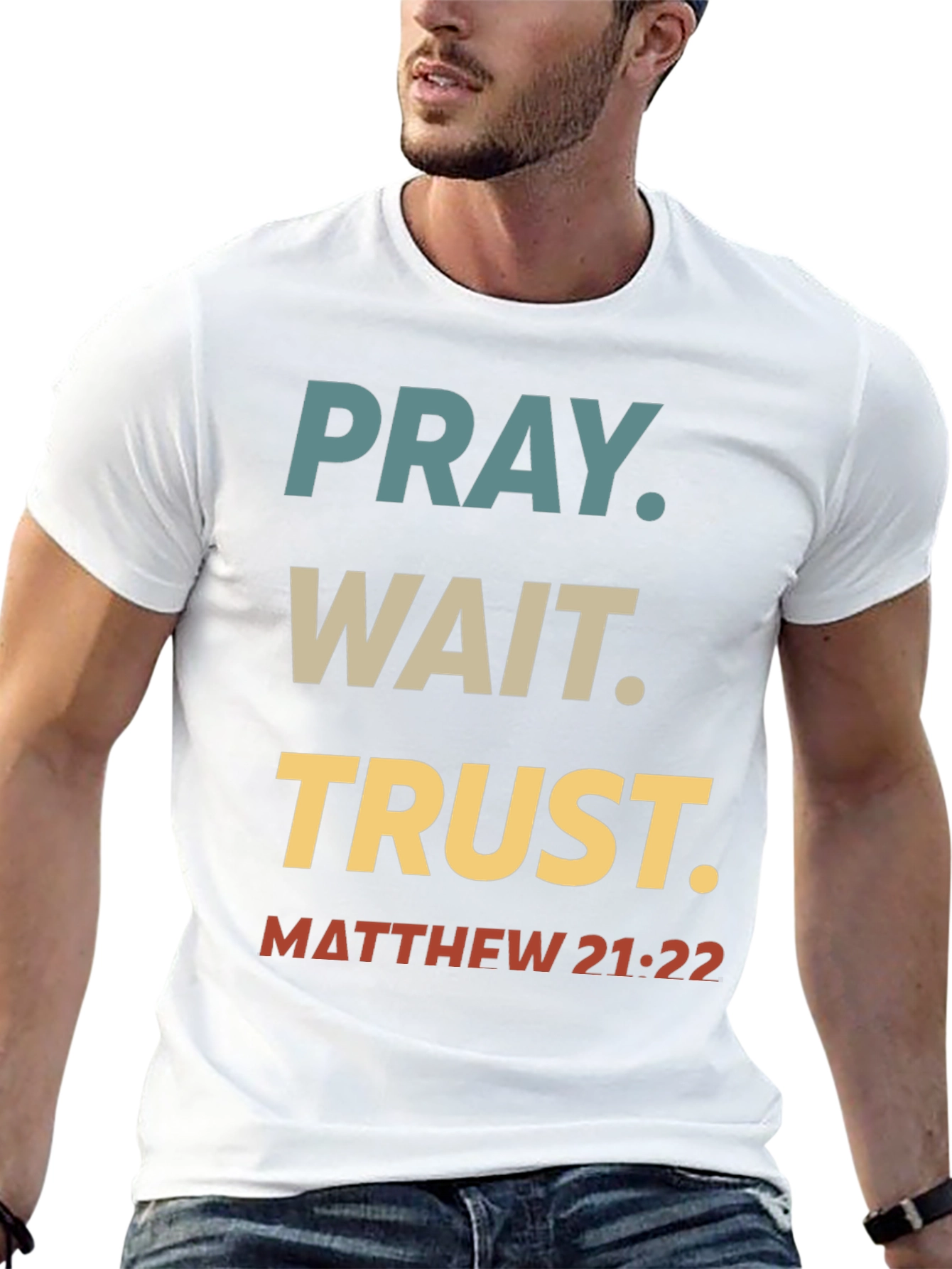 Pray Wait Trust T-Shirt - Matthew 21:22