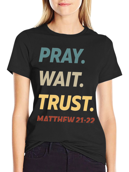 Pray Wait Trust T-Shirt - Matthew 21:22
