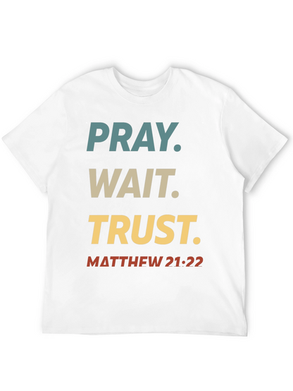 Pray Wait Trust T-Shirt - Matthew 21:22