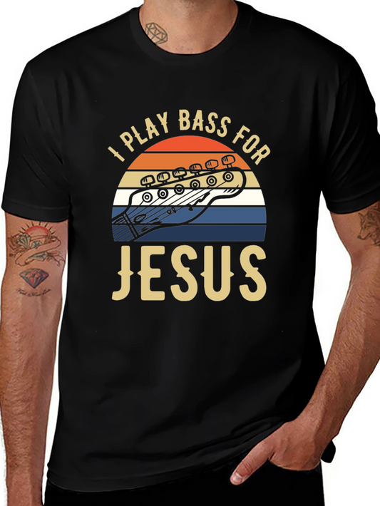 I Play Bass for Jesus T-Shirt Graphic Print Tee
