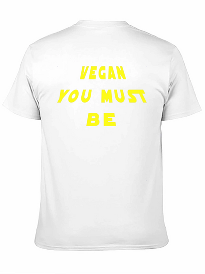 Vegan You Must Be T-Shirt