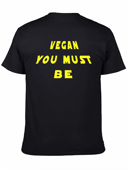 Vegan You Must Be T-Shirt