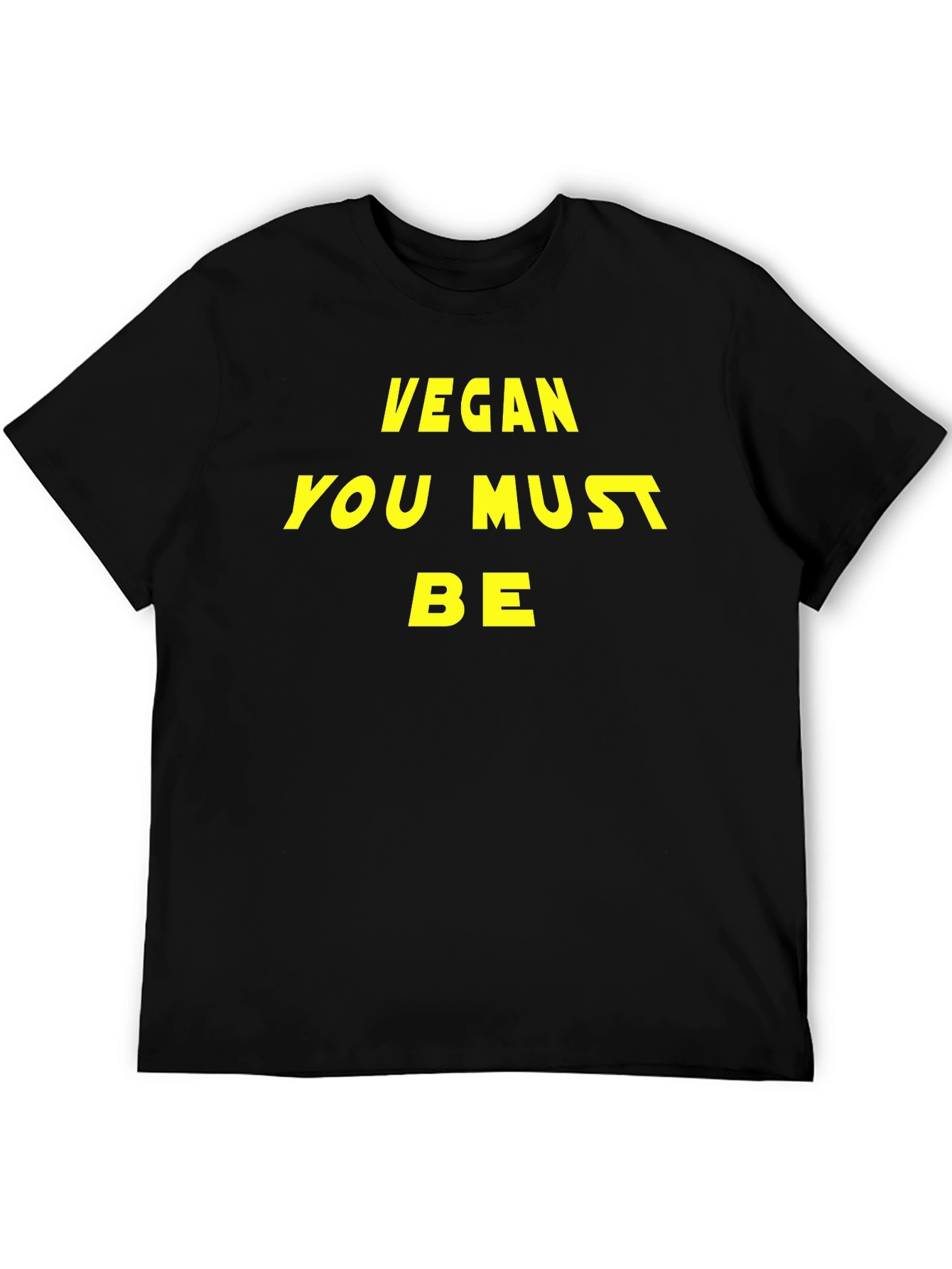 Vegan You Must Be T-Shirt
