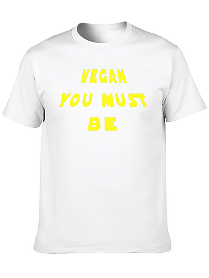 Vegan You Must Be T-Shirt