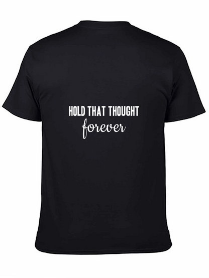 Hold That Thought Forever Black T-Shirt