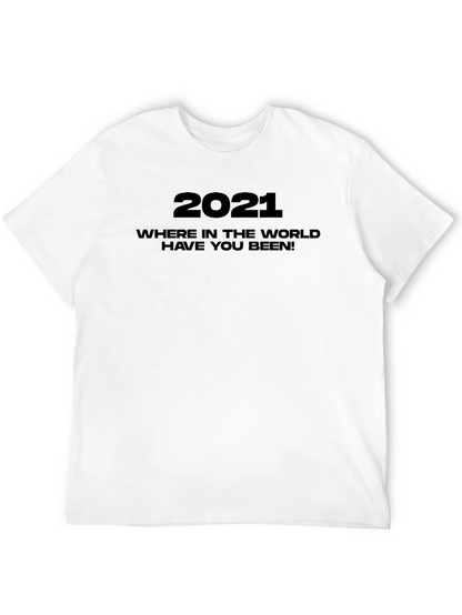 2021 Where Have You Been Graphic Tee