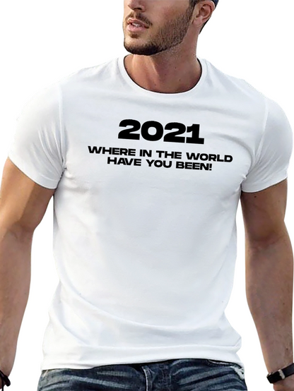 2021 Where Have You Been Graphic Tee