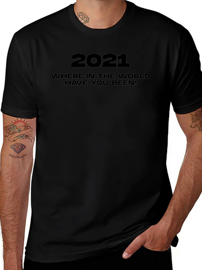 2021 Where Have You Been Graphic Tee