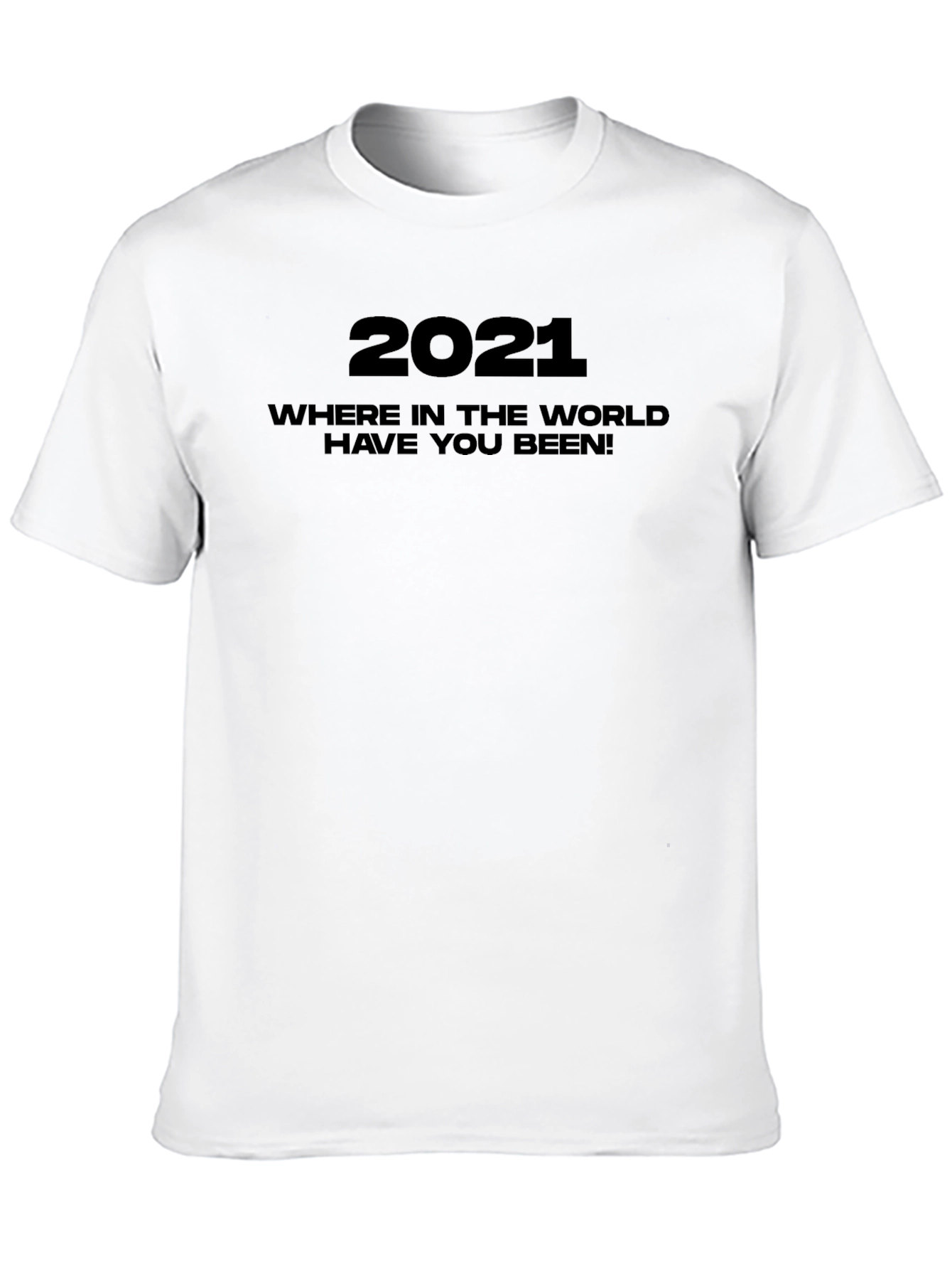 2021 Where Have You Been Graphic Tee