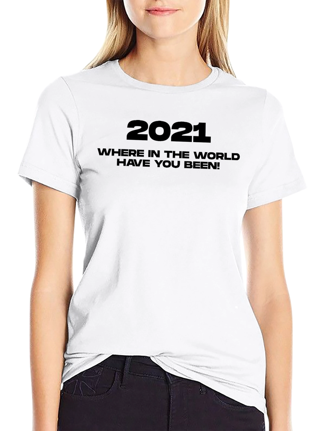 2021 Where Have You Been Graphic Tee