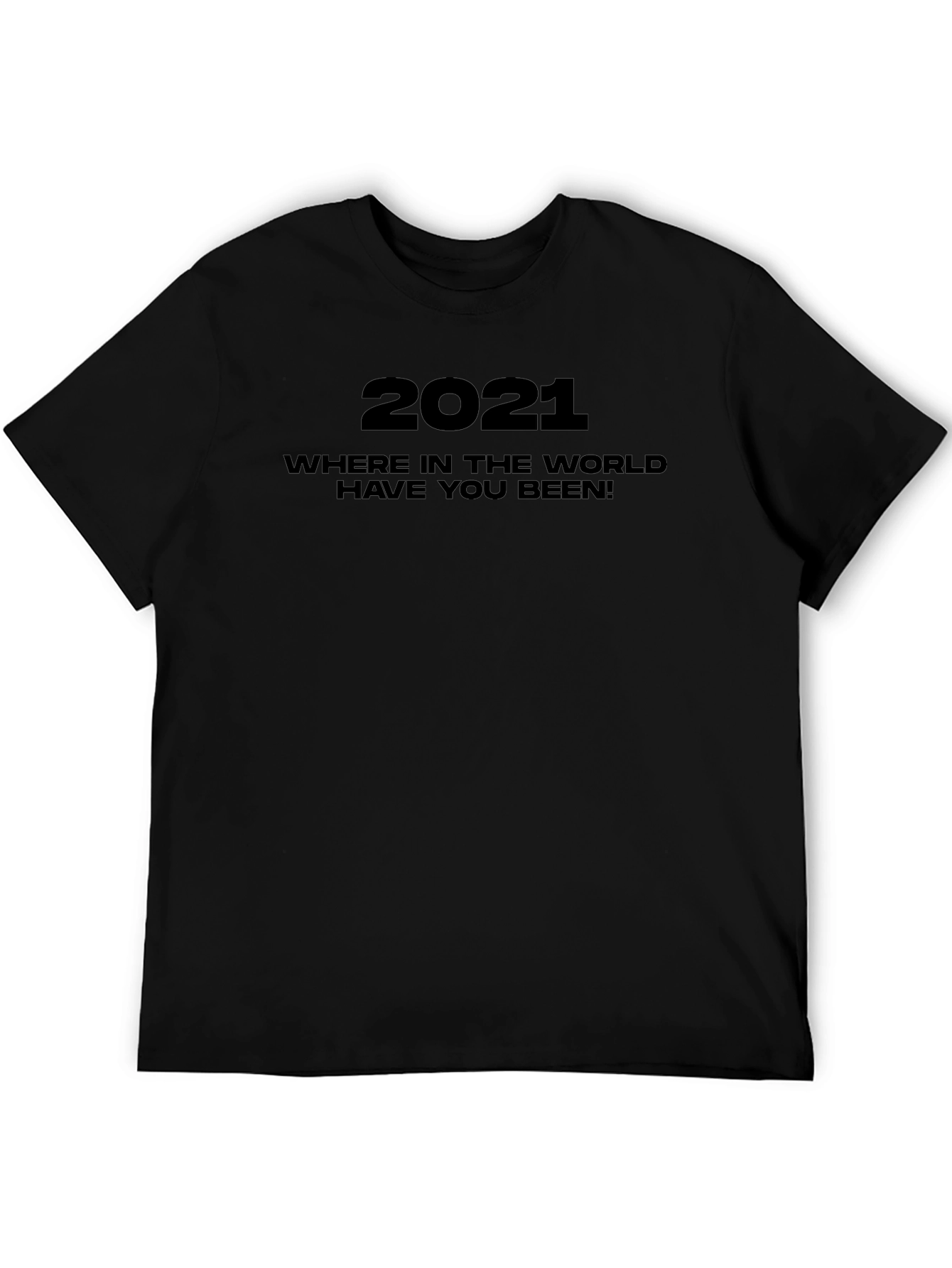 2021 Where Have You Been Graphic Tee