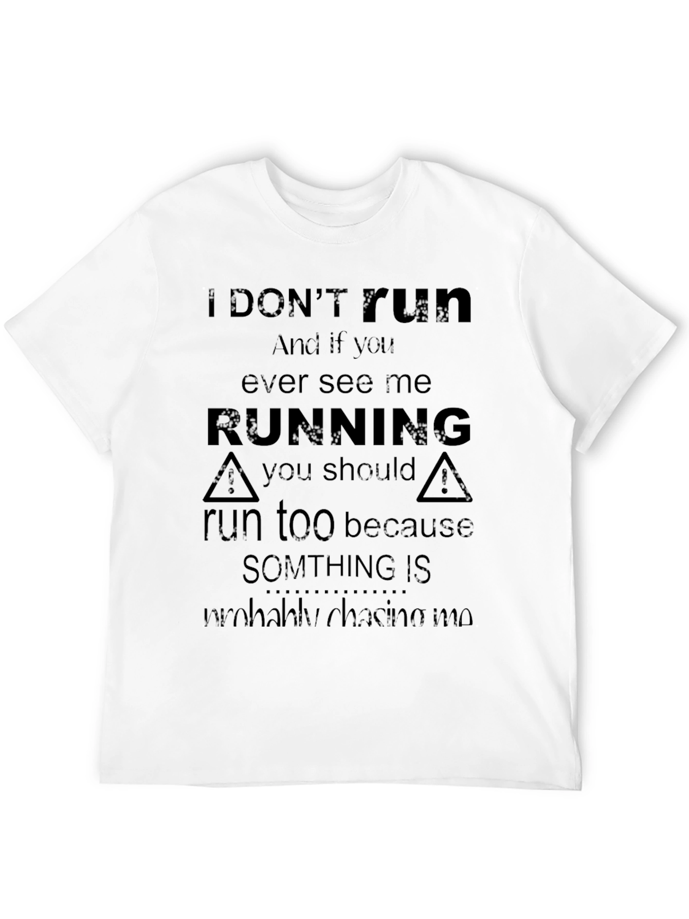 I Dont Run Graphic Tee - Funny Novelty T-Shirt