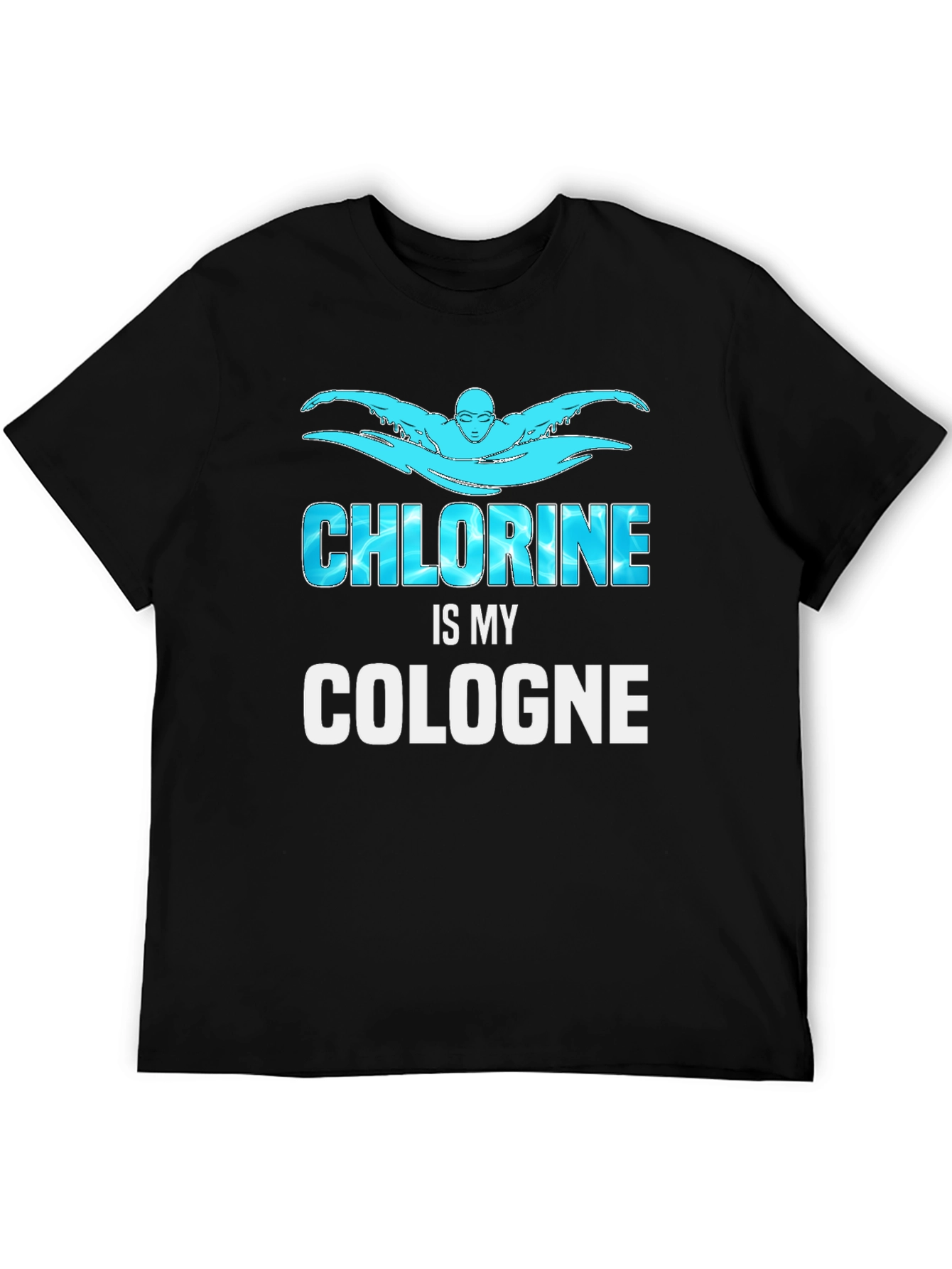 Chlorine is My Cologne Swimmer Black T-Shirt