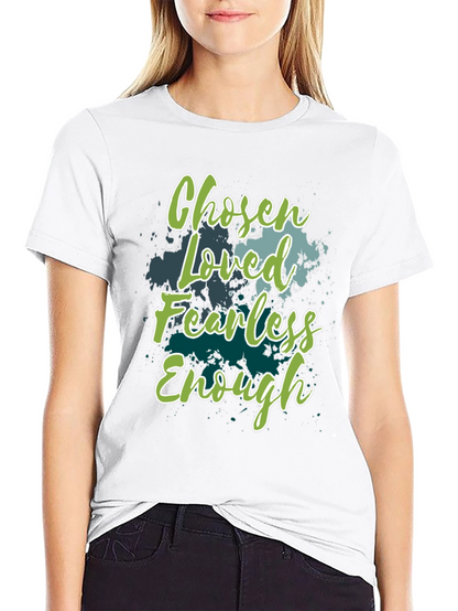 Chosen Loved Fearless Enough Graphic T-Shirt
