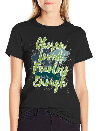 Chosen Loved Fearless Enough Graphic T-Shirt