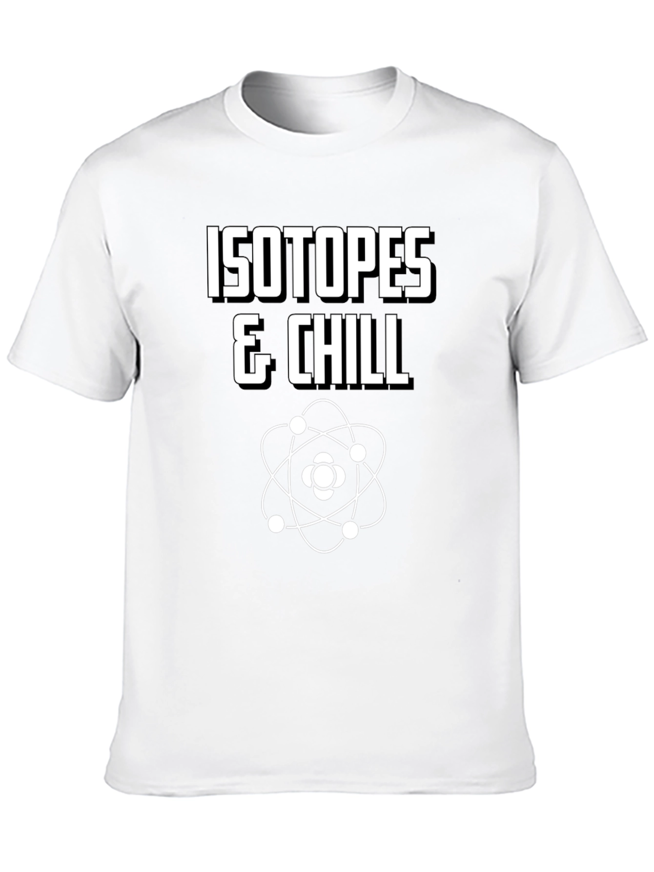 Isotopes & Chill T-Shirt - Funny Science Tee