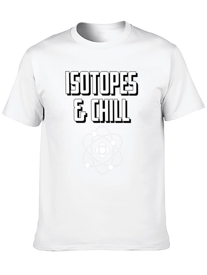 Isotopes & Chill T-Shirt - Funny Science Tee
