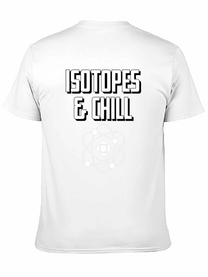 Isotopes & Chill T-Shirt - Funny Science Tee