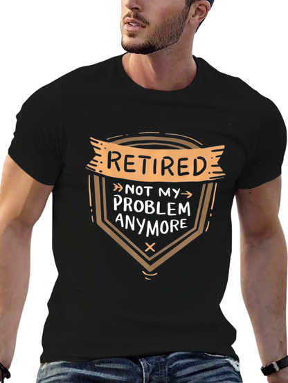 Retired Not My Problem T-Shirt