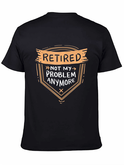 Retired Not My Problem T-Shirt