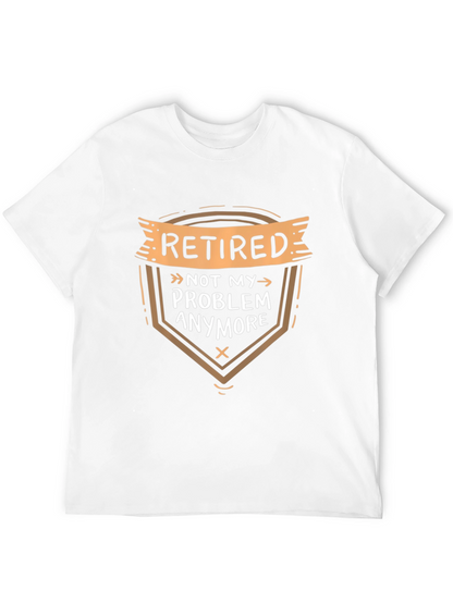 Retired Not My Problem T-Shirt