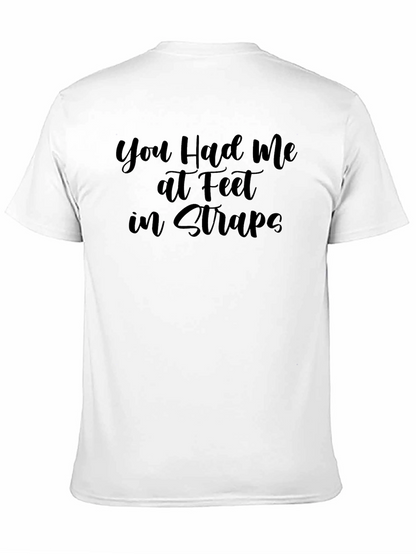 You Had Me at Feet in Straps Graphic T-Shirt