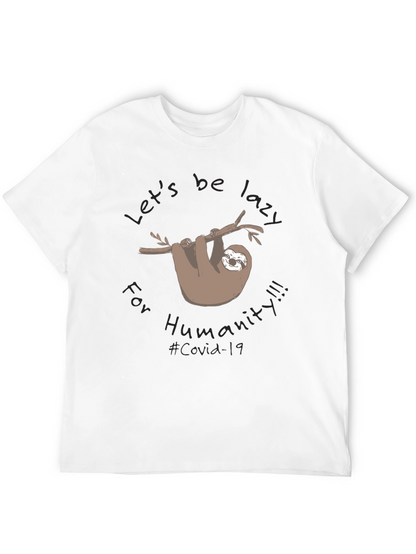 Lets Be Lazy for Humanity - Sloth T-Shirt
